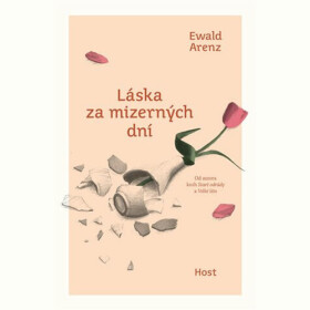 Láska za mizerných dní - Ewald Arenz