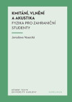 Kmitání, vlnění a akustika - Fyzika pro zahraniční studenty - Jaroslava Vesecká