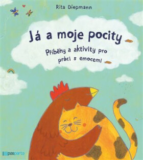 Já a moje pocity - Příběhy a aktivity pro práci s emocemi - Rita Diepmann