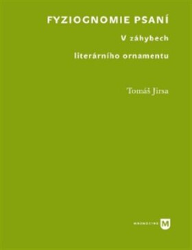 Fyziognomie psaní - V záhybech literárního ornamentu - Tomáš Jirsa