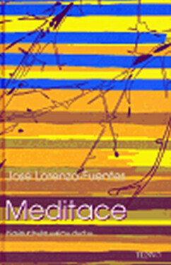 Meditace. Naslouchejte svému duchu José Lorenzo-Fuentes