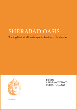 Sherabad Oasis: Tracing Historical Landscape in Southern Uzbekistan - Ladislav Stančo, Petra Tušlová - e-kniha