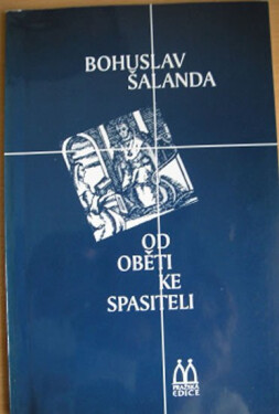 Od oběti ke spasiteli Bohuslav Šalanda