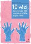 10 věcí, které by vaše dítě autismem chtělo, abyste věděli Ellen Notbohm