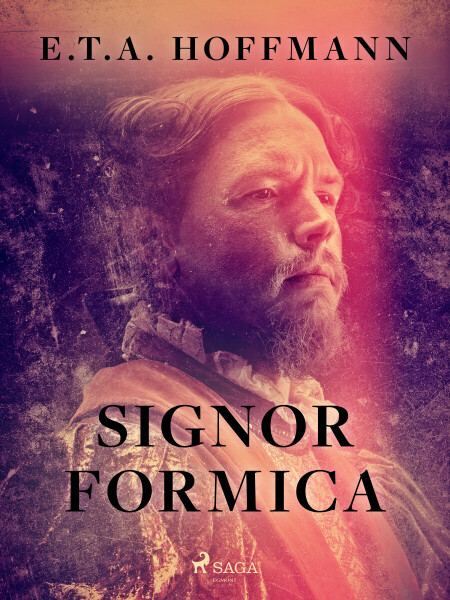 Signor Formica - Ernst Theodor Amadeus Hoffmann