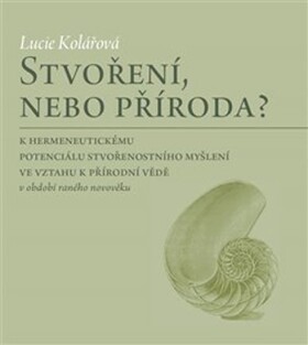 Stvoření, nebo příroda? Lucie Kolářová