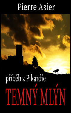 Temný mlýn - Pierre Asier - e-kniha