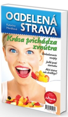 Oddelená strava Krása prichádza zvnútra - Katarína Horáková