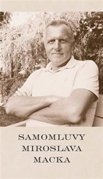 Samomluvy Miroslava Macka Miroslav Macek