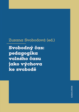 Svobodný čas: pedagogika volného času jako výchova ke svobodě - Zuzana Svobodová - e-kniha