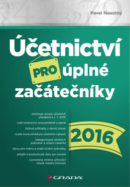 Účetnictví pro úplné začátečníky 2016 - Pavel Novotný