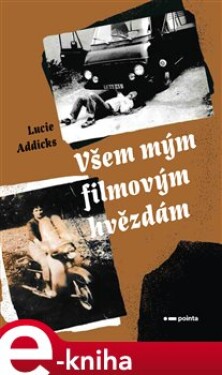 Všem mým filmovým hvězdám - Lucie Addicks e-kniha