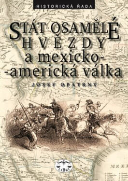 Stát osamělé hvězdy a mexicko-americká vállka - Josef Opatrný