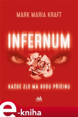Infernum. Každé zlo má svou příčinu - Mark Maria Kraft e-kniha