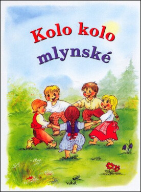 Kolo, kolo mlynské (slovensky) - kolektiv autorů