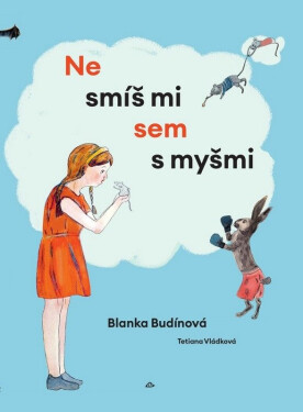 Nesmíš mi sem s myšmi - Blanka Budínová
