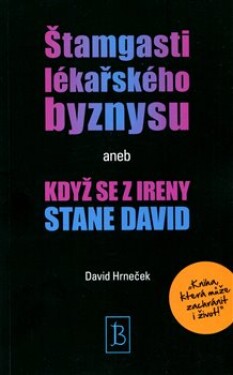 Štamgasti lékařského byznysu aneb když se Ireny stane David David