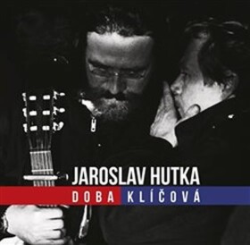 HUTKA JAROSLAV Doba klíčová CD