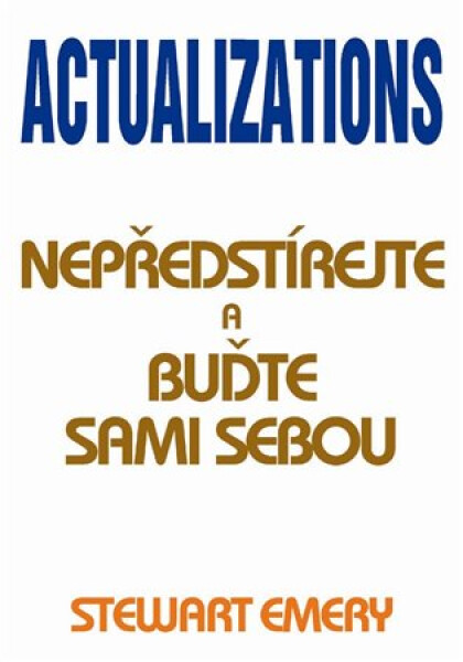 Actualizations Nepředstírejte buďte sami sebou Stewart Emery