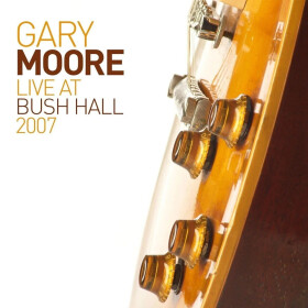 2LP Gary Moore: Live at Bush Hall 2007