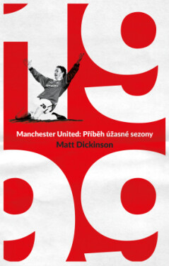 Manchester United – 1999. Příběh úžasné sezony - Matt Dickinson - e-kniha