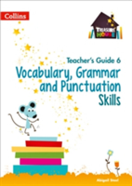 Treasure House Vocabulary, Grammar and Punctuation Skills Teacher’s Guide 6 - Steel Abigail