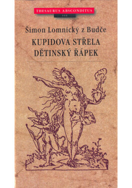 Kupidova střela. Dětinský řápek Šimon Budče Lomnický