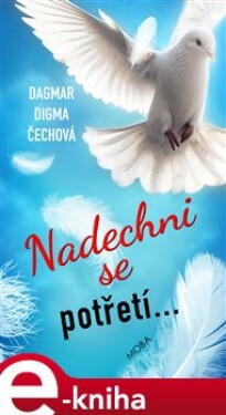 Nadechni se potřetí... Dagmar Digma Čechová