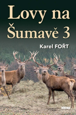 Lovy na Šumavě 3 - Karel Fořt