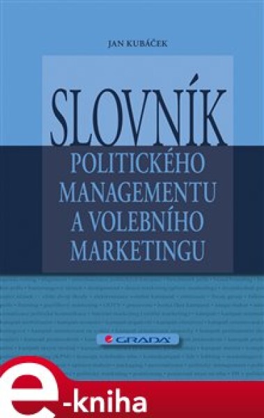 Slovník politického managementu a volebního marketingu - Jan Kubáček e-kniha