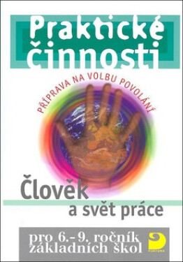 Praktické činnosti pro 6.–9. r. ZŠ, Člověk a svět práce, 3. vydání - Jiří Strádal