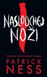 Naslouchej noži - Nespoutaný chaos 1 - Patrick Ness