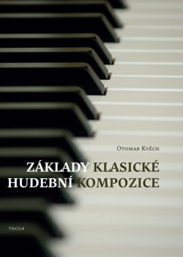 Základy klasické hudební kompozice - Otomar Kvěch