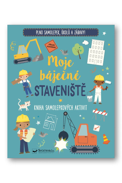 Moje báječné staveniště - Kniha samolepkových aktivit - kolektiv