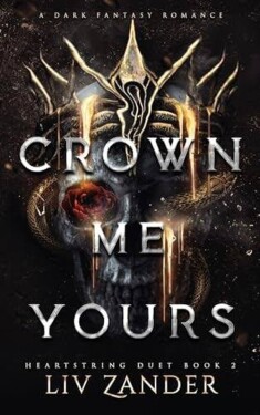 Crown Me Yours - Liv Zander