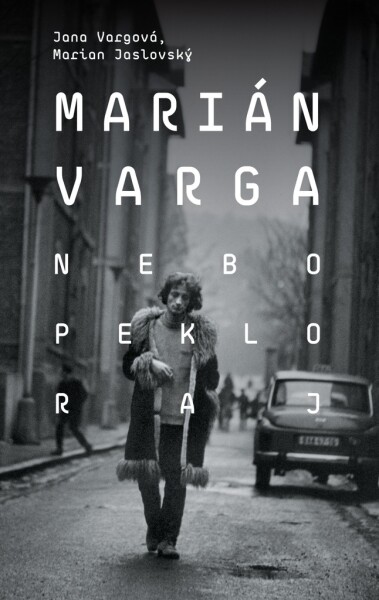 Marián Varga. Nebo, peklo, raj - Marian Jaslovský