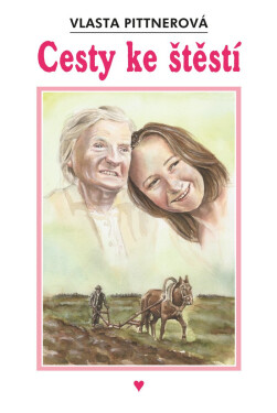 Cesty ke štěstí, 1. vydání - Vlasta Pittnerová