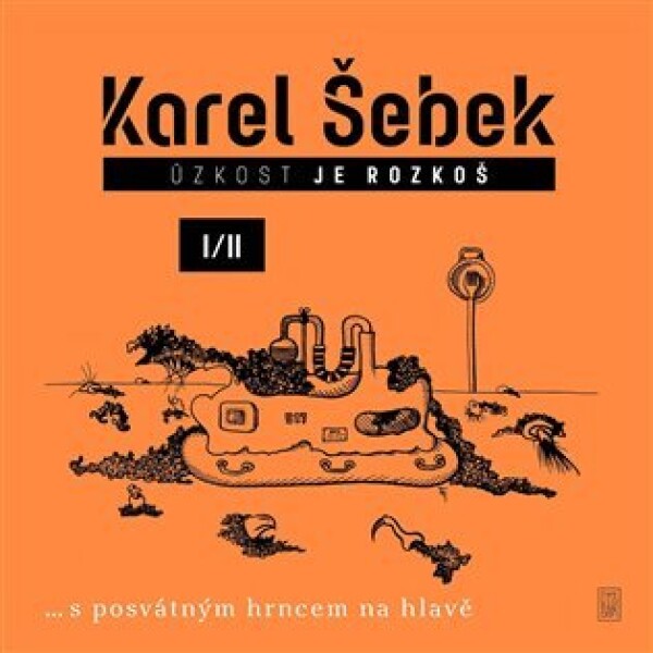 Úzkost je rozkoš I/II Karel Šebek