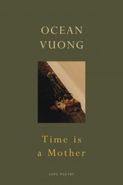 Time is a Mother, 1. vydání - Ocean Vuong