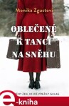 Oblečené tanci na sněhu Monika Zgustová