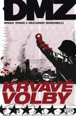 DMZ 6: Krvavé volby - Brian Wood, Riccardo Burchielli