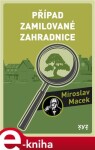 Případ zamilované zahradnice Miroslav Macek