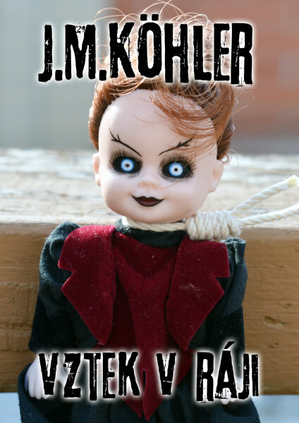 Vztek v ráji - J. M. Köhler