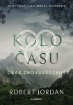 Kolo času: Drak Znovuzrozený Robert Jordan