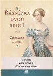 Básnířka dvou srdcí aneb Zdislavice a Vídeň - Marie von Ebner-Eschenbach