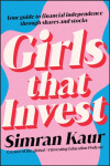 Girls That Invest: Your Guide to Financial Independence through Stocks Kaur Simran