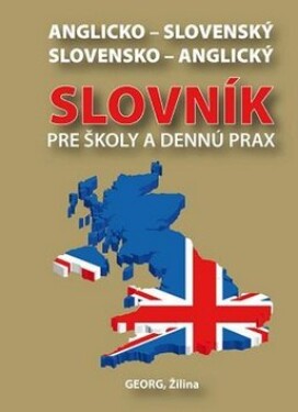 Anglicko-slovenský slovensko-anglický slovník pre školy dennú prax
