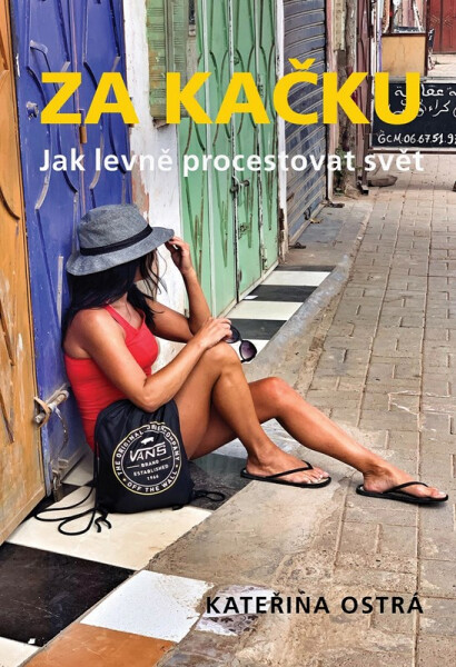 Za Kačku - Jak levně procestovat svět - Kateřina Ostrá