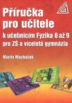 Příručka pro učitele učebnicím Fyzika až pro ZŠ víceletá gymnázia