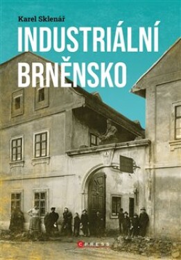 Industriální Brněnsko Karel Sklenář